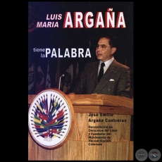 LUIS MARÍA ARGAÑA TIENE LA PALABRA - Autor: JOSÉ EMILIO ARGAÑA CONTRERAS - Año 2005